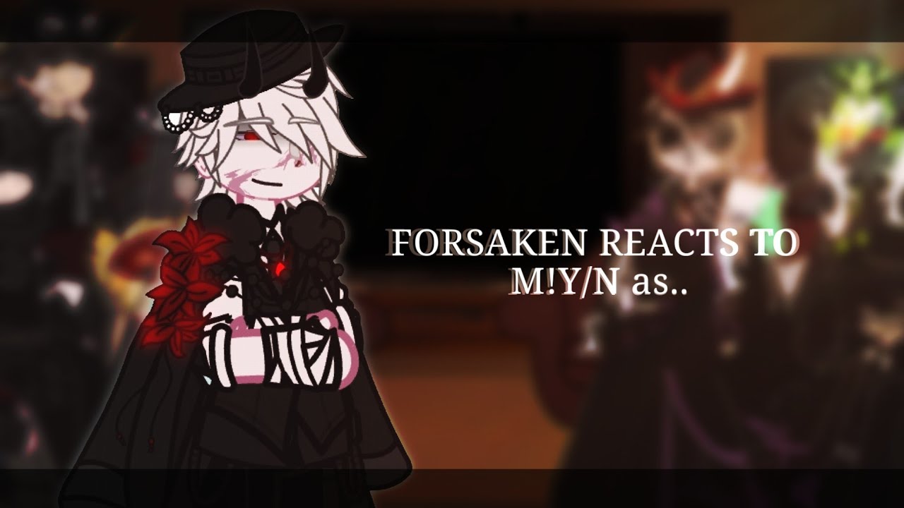[ FORSAKEN REACTS TO M!Y/N as the new Survivor..] (DAZAI) || 2X SPEED ||