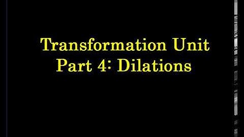 Transformations 4: Dilations