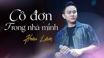 CÔ ĐƠN TRONG NHÀ MÌNH - Hoài Lâm | Live at Bến Thành