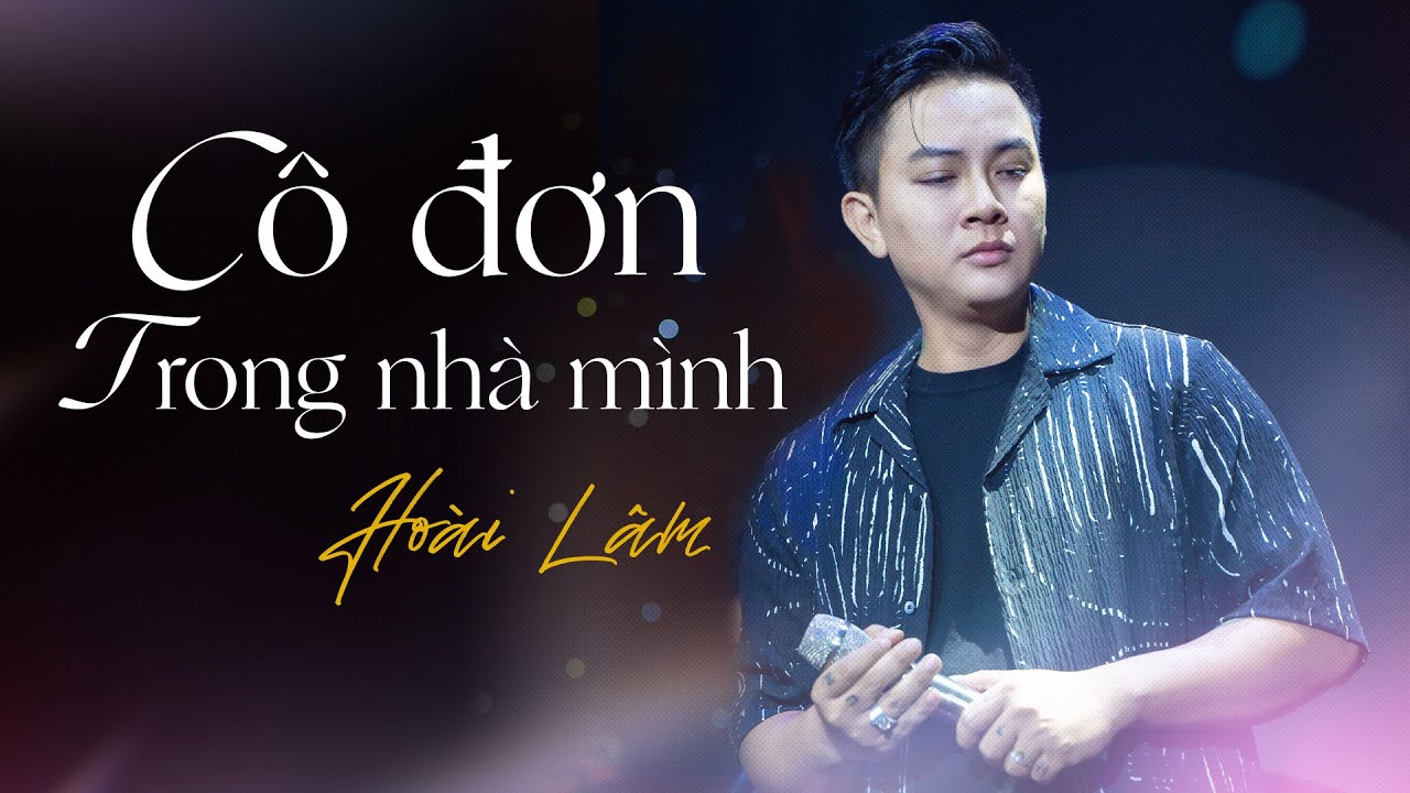 CÔ ĐƠN TRONG NHÀ MÌNH - Hoài Lâm | Live at Bến Thành