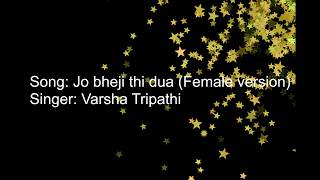 Jo bheji thi dua lyrics | Female Version | Varsha Tripathi | Cover version |