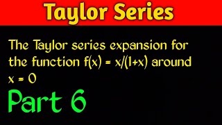 362/1000 | Taylor Series Expansion of x/(1+x) Around x = 0 | Maclaurin Series Formula | Calculus