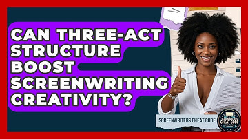 Can Three-act Structure Boost Screenwriting Creativity? - Screenwriter