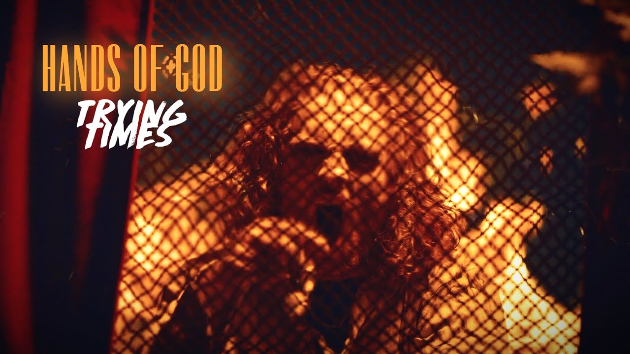 Trying Times - Hands of God (Official Music Video)