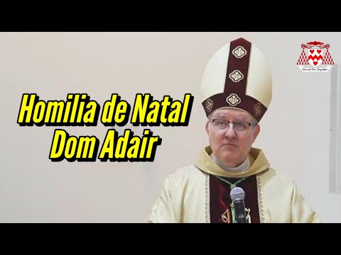 Homilia de Dom Adair Guimarães, 24/12/2021 — Missa da Vigília de Natal