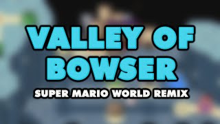 Super Mario World - Valley of Bowser (Remix)