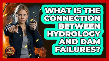 What Is The Connection Between Hydrology And Dam Failures? - Man vs. Disaster