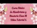 Curso Básico de Alambrismoy Bisuturía Paso a Paso Clase III Tutorial 1