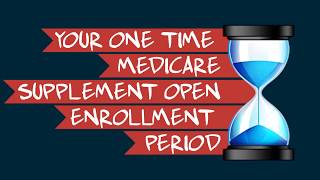What is the Medicare Supplement Open Enrollment Period