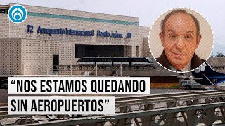 Entre más dinero le ponemos a los aeropuertos, menos aeropuertos tenemos: Héctor Aguilar Camín