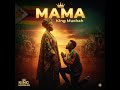 King Muchah Mama Official Audio