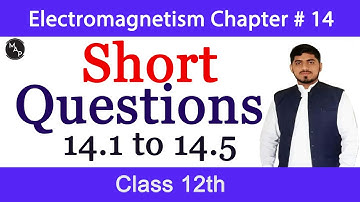 short questions of physics class 12 chapter 14 (14.1 to 14.5) Electromagnetism | By Mubashar Ahmad
