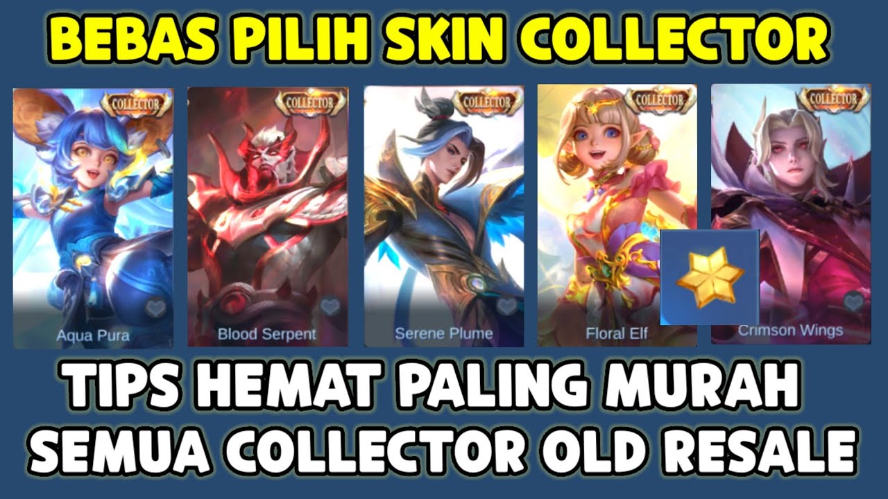 TIPS HEMAT DI JAMIN DAPAT SKIN COLLECTOR BEBAS PILIH ! SEMUA SKIN COLLECTOR OLD JADI MURAH BANGET