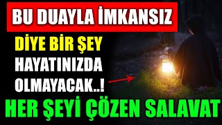 BU DUYLA İMKANSIZ DİYE BİRŞEY HAYATINIZDA OLMAYACAK..! HER ŞEYİ ÇÖZEN SALAVAT