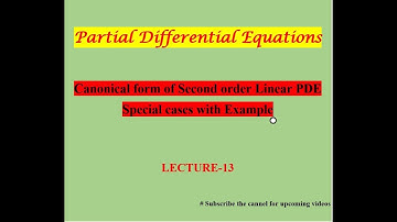 Canonical form of Second order Linear Partial Differential Equation || Special cases || Lecture-13