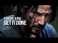 Focus and get it done  most powerful motivational speech
