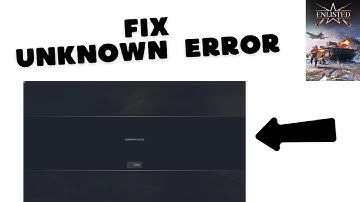 How to Fix Unknown Error in Enlisted