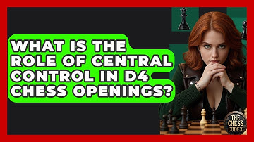 What Is The Role Of Central Control In D4 Chess Openings? - The Chess Codex