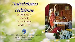 Adoracja, Msza Święta. Transmisja Online Pustelnia - Czatachowa. 28.04.2026 r. Godz. 07:45