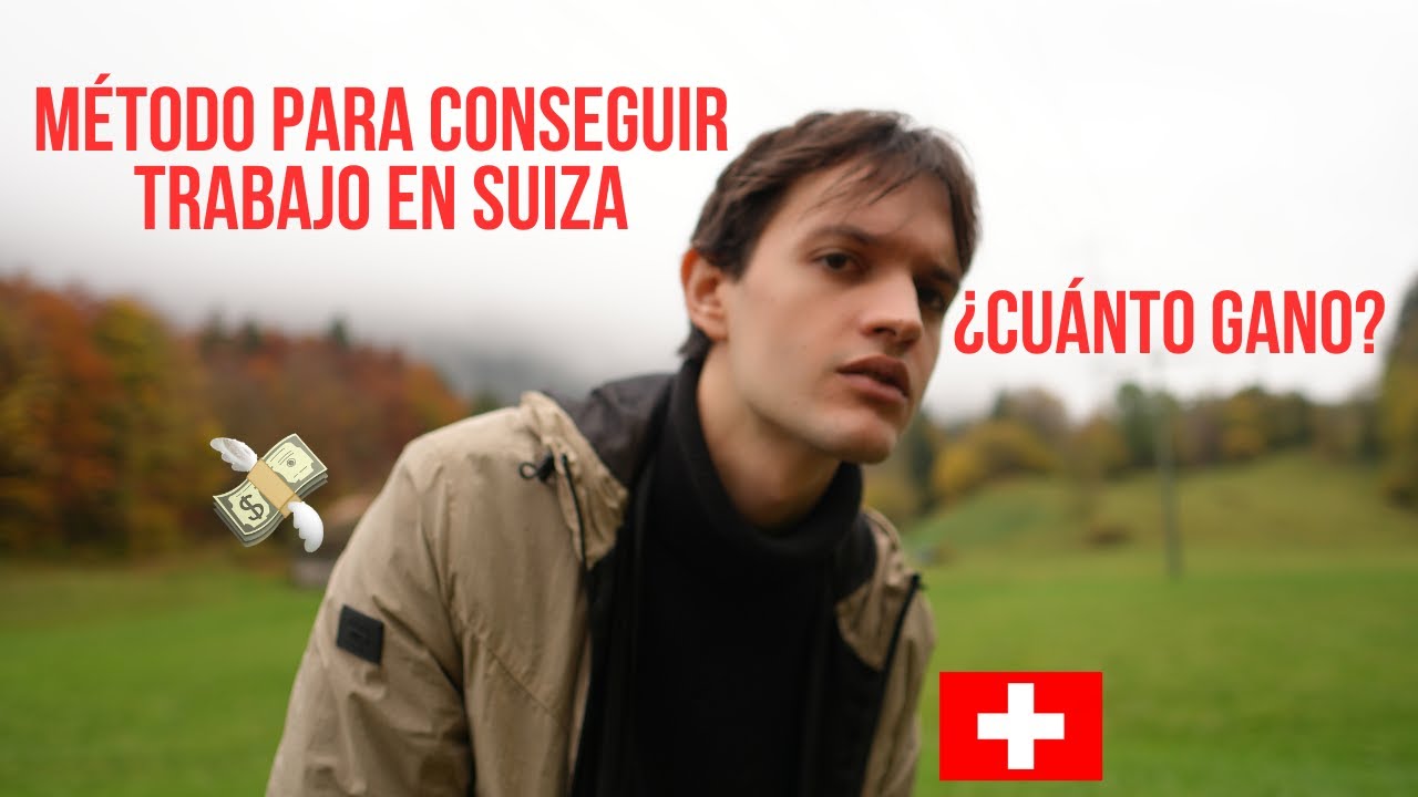 Consigue Empleo en Suiza: Método 100% Efectivo y ¿Cuánto Puedes Ganar? I Parte 1