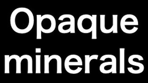 Opaque minerals