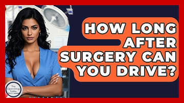 How Long After Surgery Can You Drive? - The Operating Table