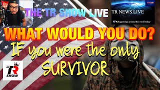 WHAT WOULD YOU DO, IF YOU WERE THE ONLY SURVIVOR AFTER PANDEMIC