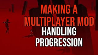 Making A Multiplayer Mod Handling Progress