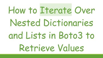How to Iterate Over Nested Dictionaries and Lists in Boto3 to Retrieve Values