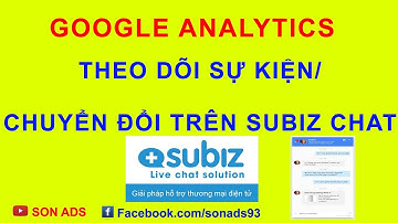 Đo Sự Kiện, Mục Tiêu Chuyển Đổi Trên Subiz Chat Bằng Google Analytics - Update 2021