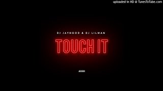 DJ Jayhood feat. DJ Lilman - Touch It ( Official Audio )