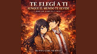 Te elegí a Ti aunque el mundo te olvide Rap de Sakuta y Mai - Kevin Simebtak