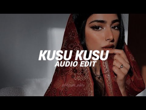 Kusu Kusu Edit Audio