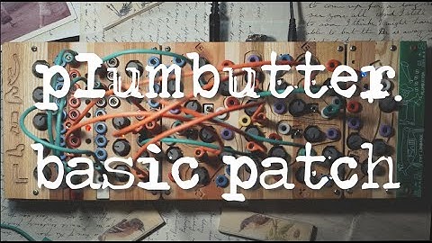 ambient talkie: ep 3 - a BP for PB (PLUMBUTTER basic patch)