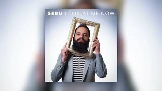 Sebu - Look At Me Now