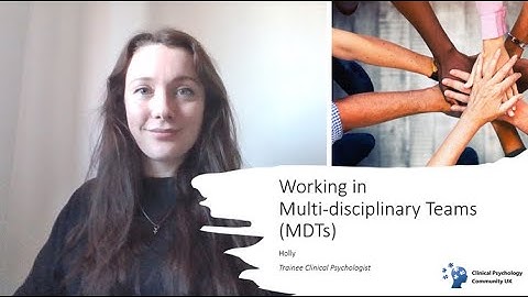 Working in Multi-disciplinary Teams (MDTs)