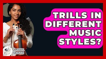 Trills In Different Music Styles? - Classical Serenade