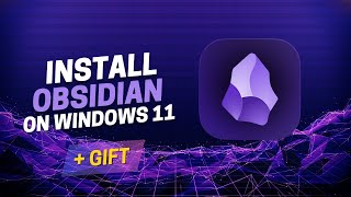 How to Install and Set Up Obsidian on Windows 11 [  GIFT!!! ]
