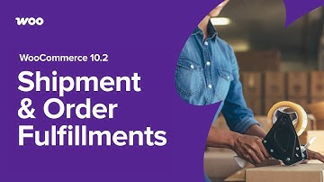 Order Fulfillments Beta: Advanced Shipping Management & Tracking | WooCommerce 10.2