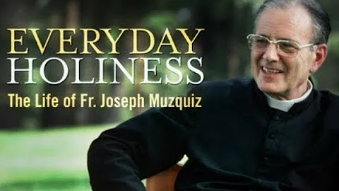 Every day Holiness: The life of father Joseph Muzquiz