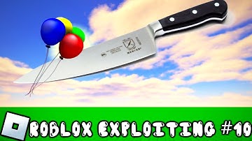 EXPLOITING WITH BALLOONS AND GRAB KNIFE?! | Roblox Exploiting #10