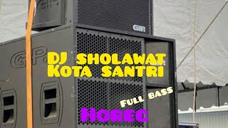 DJ SHOLAWAT KOTA SANTRI FULL BASS HOREG COCOK UNTUK CEK SOUND 