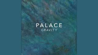 Palace - Gravity