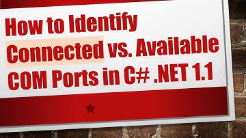 How to Identify Connected vs. Available COM Ports in C# .NET 1.1