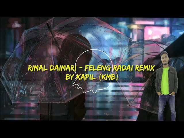 Rimal Daimari - Feleng Radai Remix- Kapil(KmB) | Bodo remix song 2021| class=