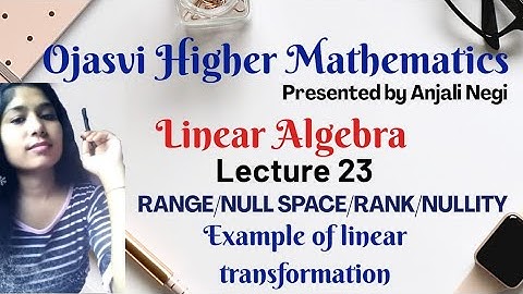 Range,rank,null space, nullity , theorem and problem| linear algebra(linear transformation)|B.sc,Msc