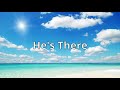 He&#39;s There, Christian Songs with Lyrics Worship and Praise! Music Video New 2024!