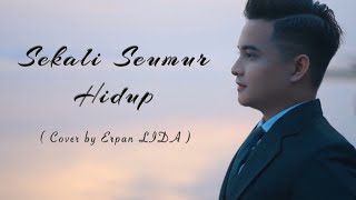 Lesti - Sekali Seumur Hidup | Cover by Erpan LIDA 2020 ( MALE VERSION )