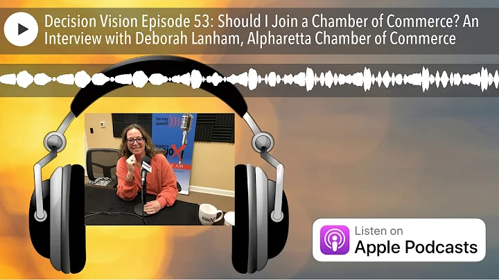 Decision Vision Episode 53: Should I Join a Chambe...