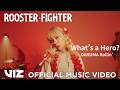 What's a Hero? by DARUMA Rollin' - OFFICIAL MUSIC VIDEO | Rooster Fighter | VIZ